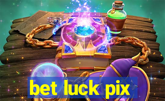 bet luck pix