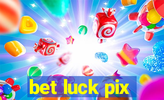 bet luck pix