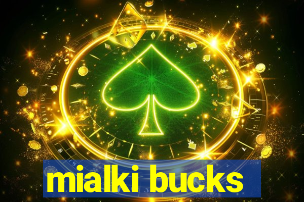 mialki bucks