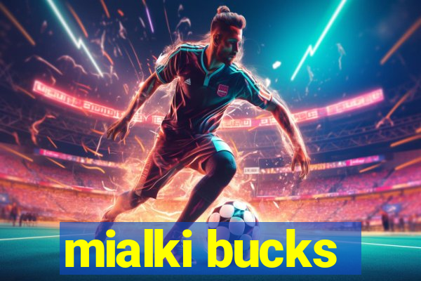 mialki bucks