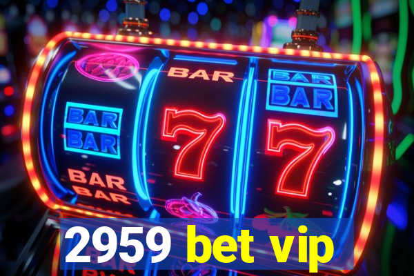 2959 bet vip