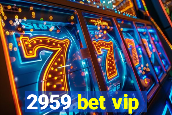 2959 bet vip