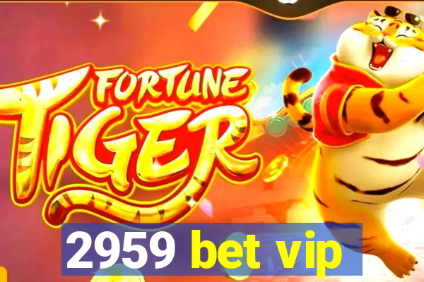 2959 bet vip