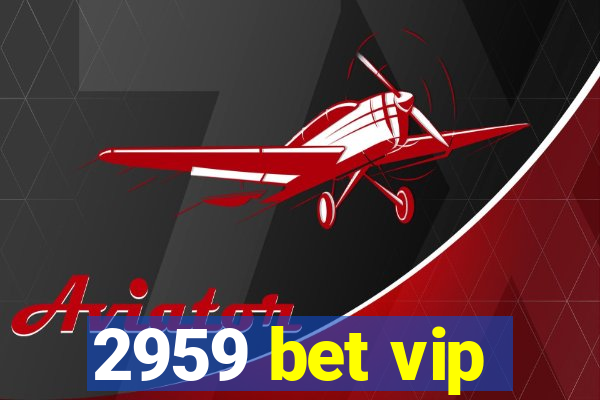 2959 bet vip