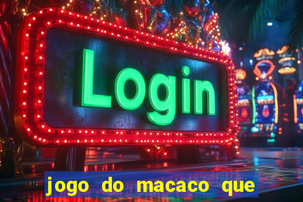 jogo do macaco que ganha dinheiro