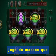 jogo do macaco que ganha dinheiro