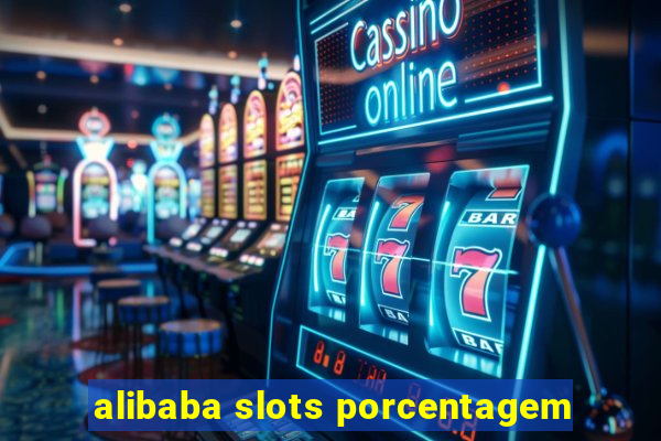 alibaba slots porcentagem