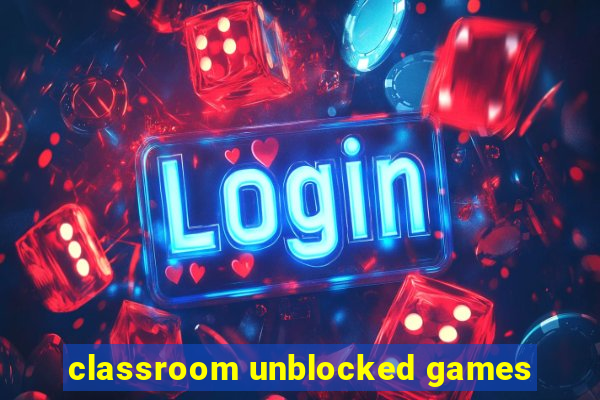 classroom unblocked games