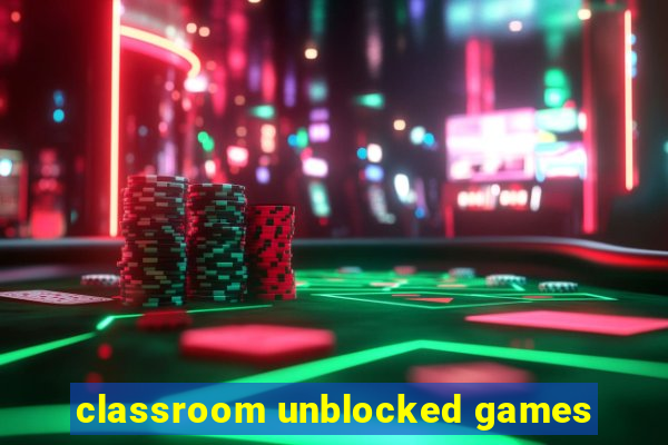 classroom unblocked games