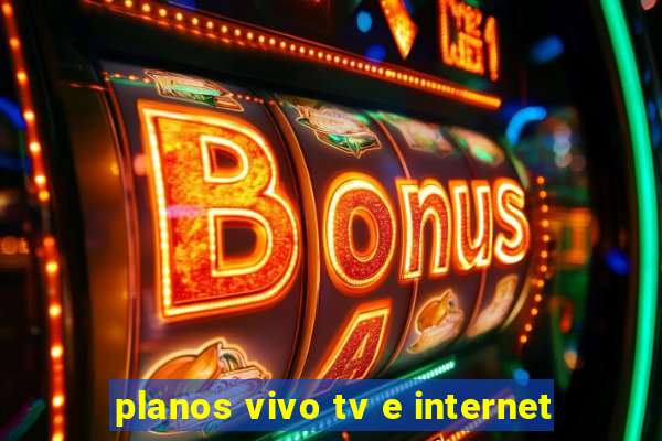 planos vivo tv e internet