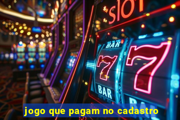 jogo que pagam no cadastro