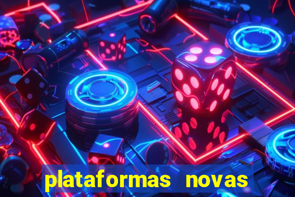 plataformas novas do tigrinho