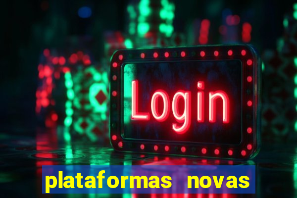 plataformas novas do tigrinho