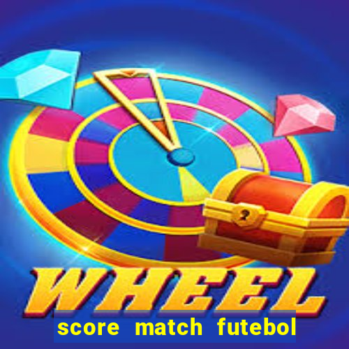 score match futebol pvp dinheiro infinito