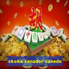 skoka senador canedo