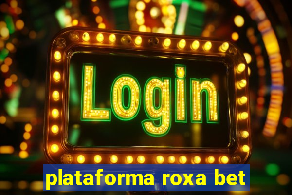 plataforma roxa bet