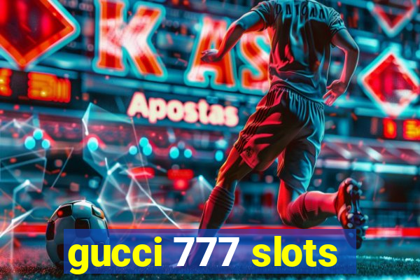 gucci 777 slots