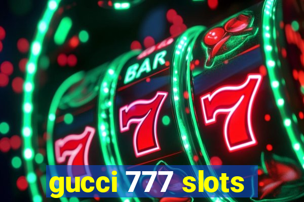 gucci 777 slots