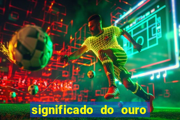 significado do ouro no mundo espiritual