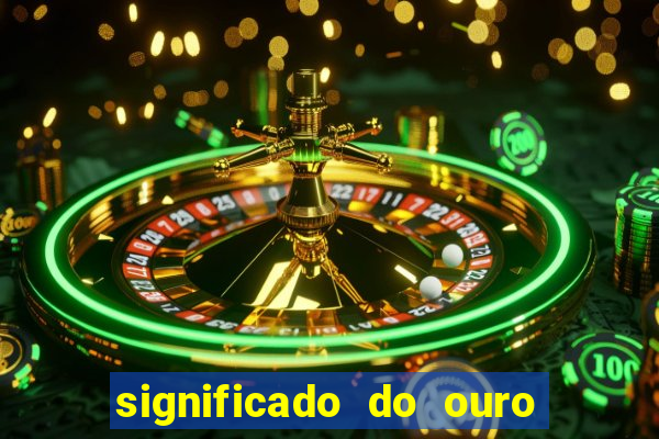 significado do ouro no mundo espiritual