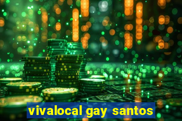 vivalocal gay santos