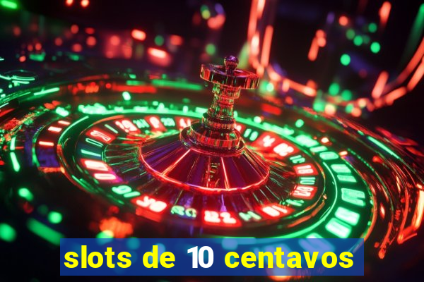 slots de 10 centavos