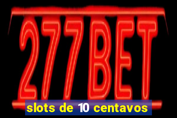 slots de 10 centavos