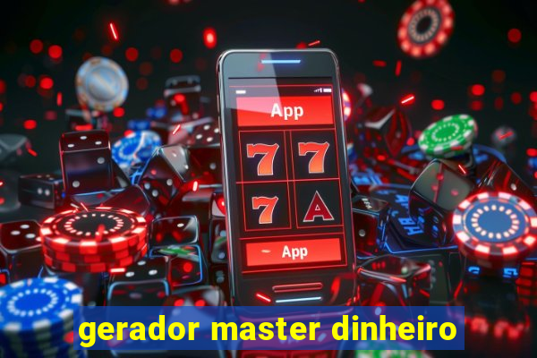 gerador master dinheiro