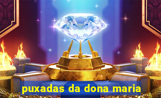 puxadas da dona maria