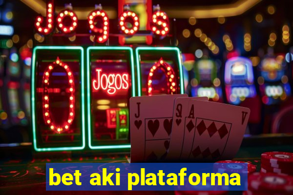 bet aki plataforma