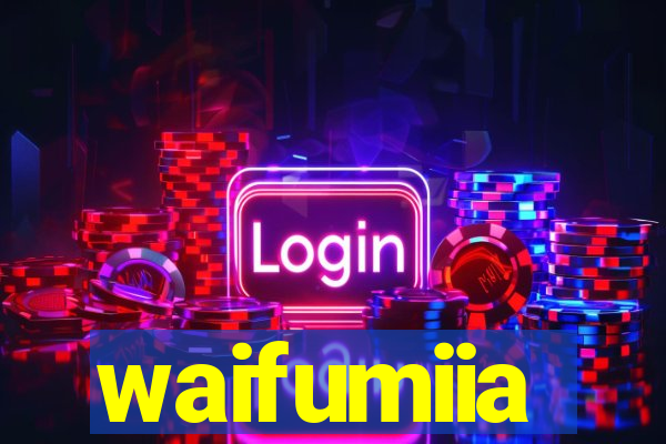 waifumiia