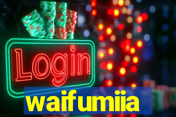 waifumiia