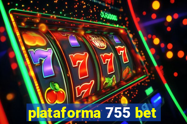 plataforma 755 bet