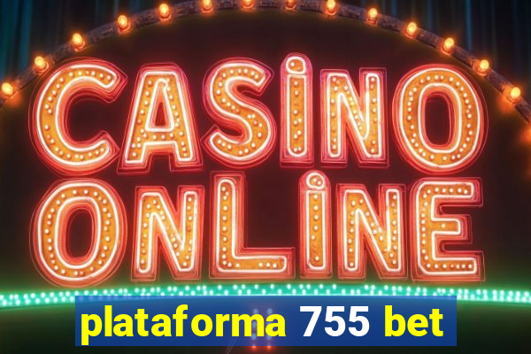 plataforma 755 bet