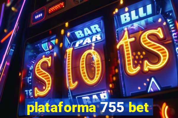 plataforma 755 bet