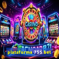 plataforma 755 bet