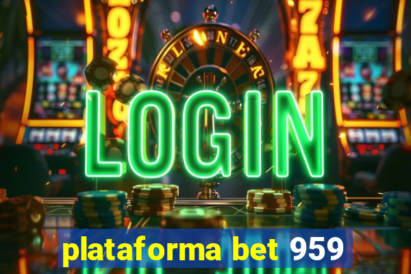 plataforma bet 959