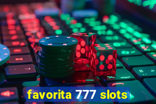 favorita 777 slots