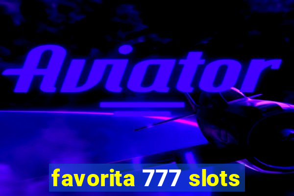 favorita 777 slots