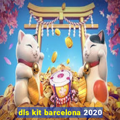 dls kit barcelona 2020