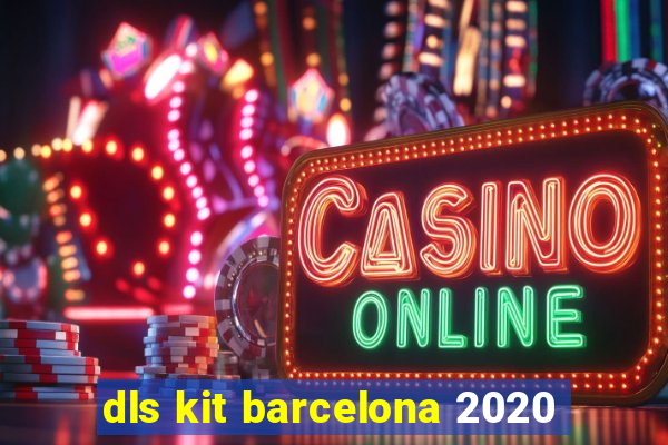 dls kit barcelona 2020