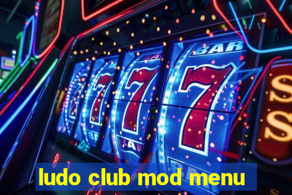 ludo club mod menu