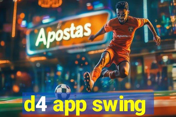 d4 app swing