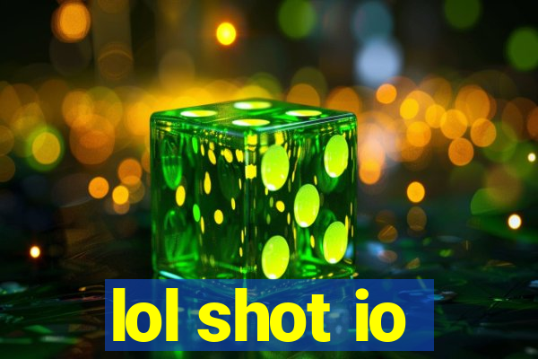 lol shot io