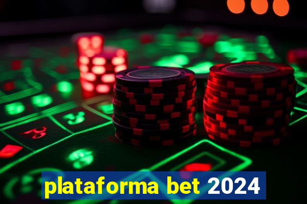 plataforma bet 2024