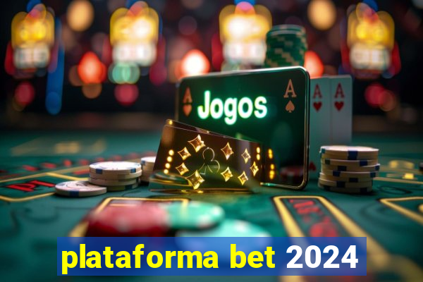 plataforma bet 2024