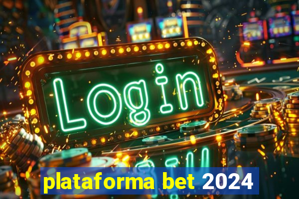 plataforma bet 2024