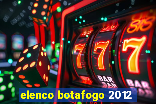 elenco botafogo 2012