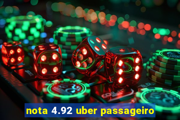 nota 4.92 uber passageiro