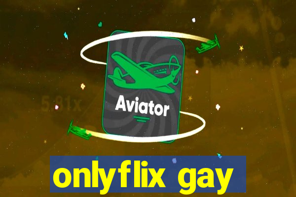 onlyflix gay